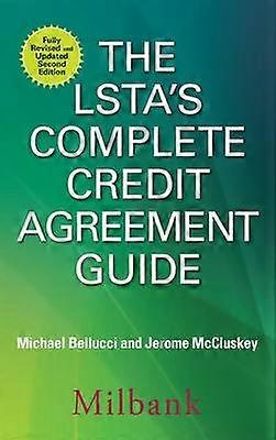 The LSTA's Complete Credit Agreement Guide Second Edition