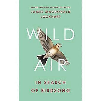 Wilde Luft: Auf der Suche nach Vogelgezwitscher