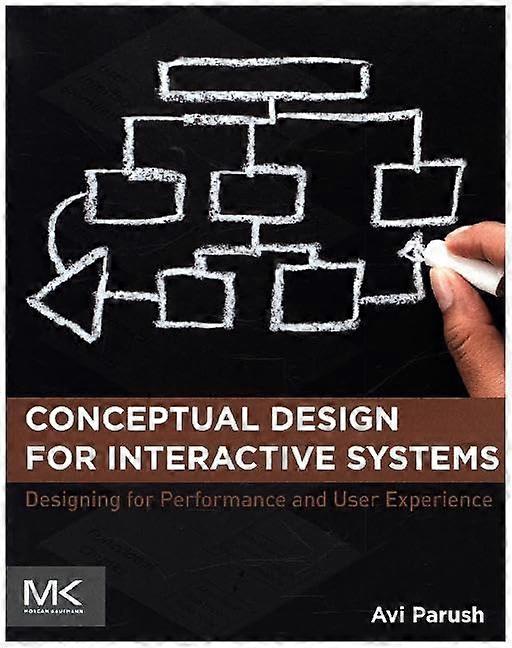 Conceptual Design for Interactive Systems: Designing for Performance and User Experience