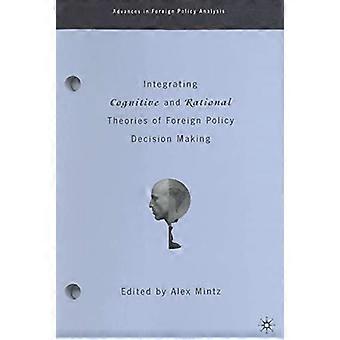 Kognitiivisten ja rationaalisten ulkopoliittisen päätöksenteon teorioiden integrointi: Polyheuristinen päätöksenteon teoria (Advances in Foreign Policy Analys
