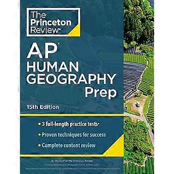 Princeton Review AP Human Geography Prep, 15. Auflage: 3 Praxistests + vollständige Inhaltsüberprüfung + Strategien und Techniken