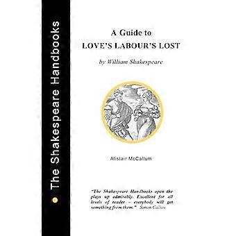 Un guide pour le travail de l'amour perdu (Shakespeare Handbooks)