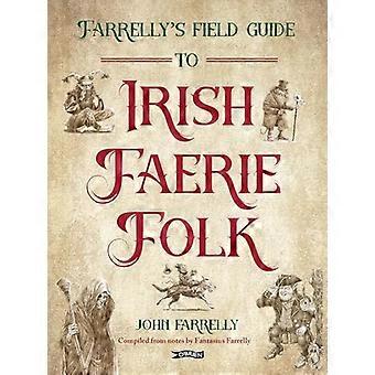 Farrellys Field Guide to Irish Faerie Folk