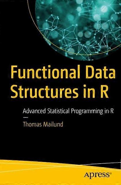Functional Data Structures In R Advanced Statistical Programming In R - Thomas Mailund - Paperback - en Book