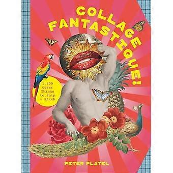 Collage Fantastique! : Über 1000 queere Dinge zum Ausschneiden und Aufkleben