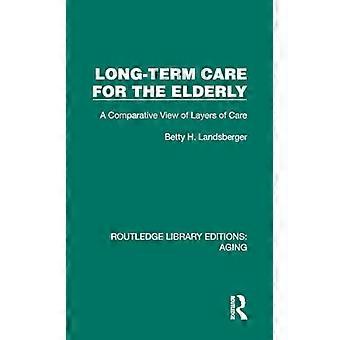 Long Term Care for the Elderly A Comparative View of Layers of Care