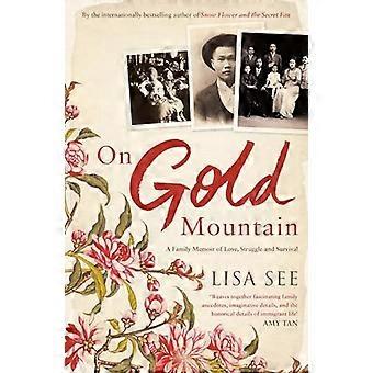 On Gold Mountain A Family Memoir of Love Struggle and Survival