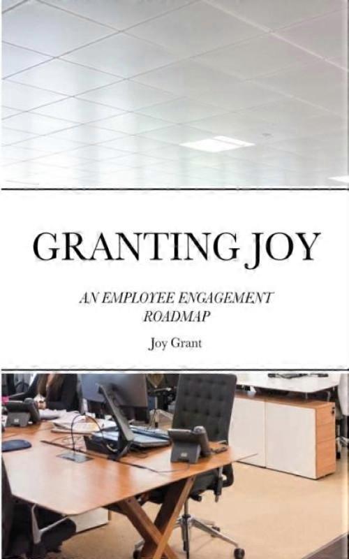 Granting Joy An Employee Engagement Roadmap