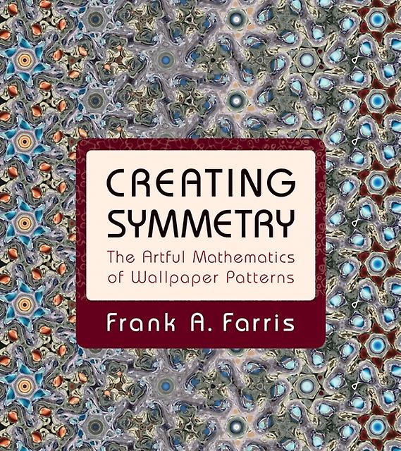 Creating Symmetry by Frank A. Farris Paperback Book