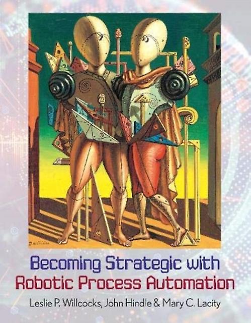 Becoming Strategic With Robotic Process Automation by Mary C. Lacity Paperback