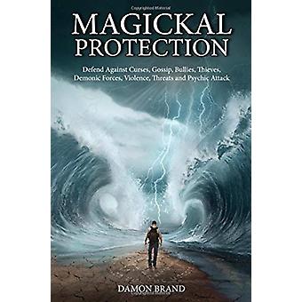 Magickal Protection Defend Against Curses Gossip Bullies Thieves Dem - Damon Brand