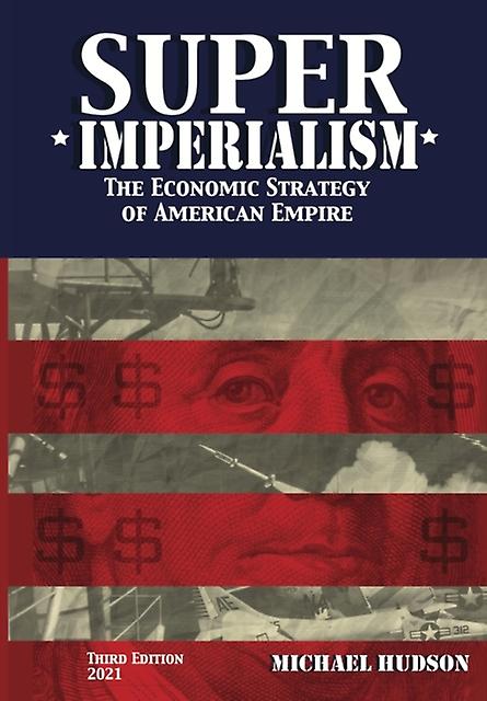 Super Imperialism. The Economic Strategy Of American Empire. Third Edition by Michael Hudson Paperback Book