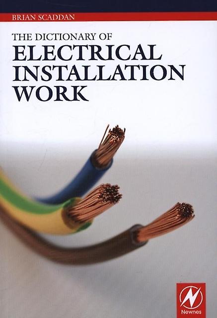 The Dictionary Of Electrical Installation Work by Brian Scaddan Paperback