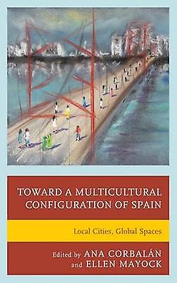 Toward A Multicultural Configuration Of Spain Paperback Book