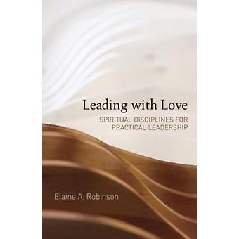 Leading With Love - Elaine A. Robinson
