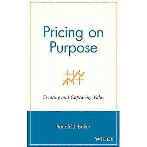 Pricing on Purpose: Creating and Capturing Value