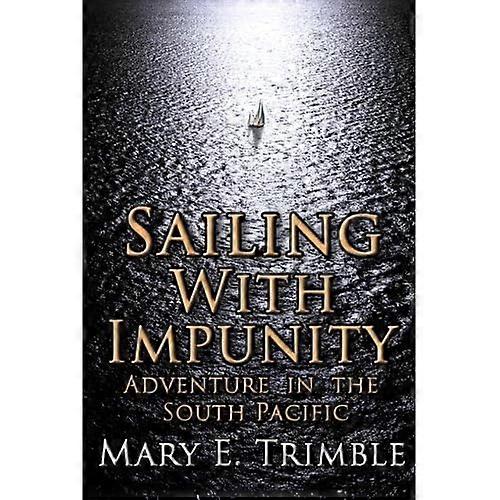 Sailing with Impunity: Adventure in the South Pacific