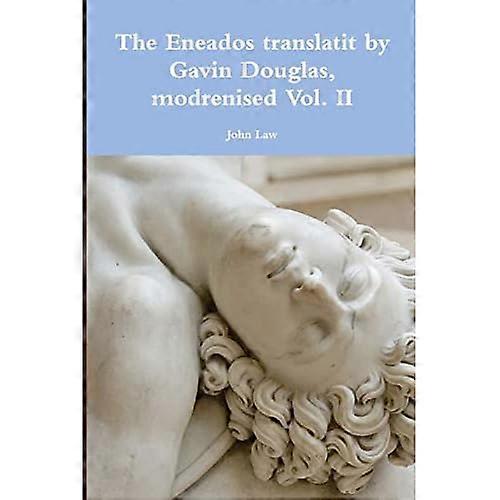 The Eneados Translatit by Gavin Douglas, Modrenised Vol. II