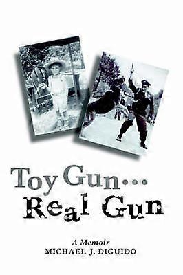 Toy GunReal Gun A Memoir