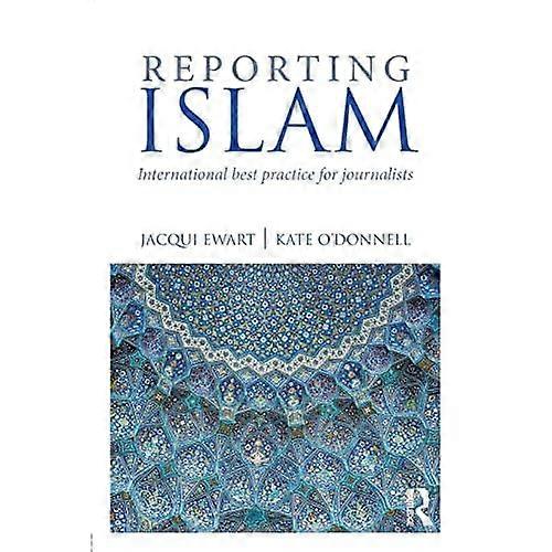Reporting Islam: International best practice for journalists