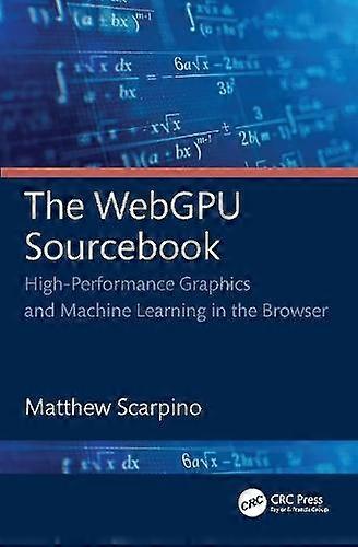 The Webgpu Sourcebook by Matthew Scarpino Paperback