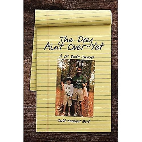 The Day Ain't over Yet: a Cf Dad's Journal