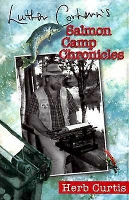 Luther Corhern's Salmon Camp Chronicles