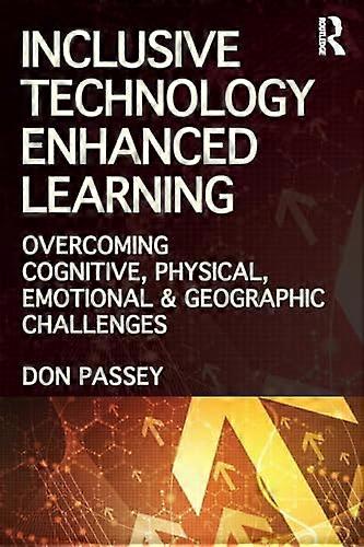 Inclusive Technology Enhanced Learning: Overcoming Cognitive Physical Emotional and Geographic Challenges