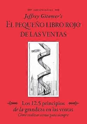 Jeffrey Gitomer's El Pegueño Libro Rojo De Las Ventas (Jeffrey Gitomer's Little Red Book of Selling)