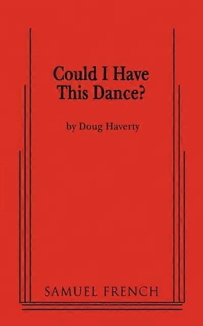 Could I Have This Dance - Doug Haverty - Plays, playscripts - Concord Theatricals - Paperback