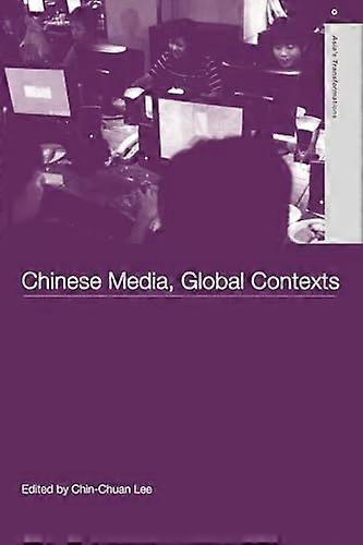 Chinese Media Global Contexts
