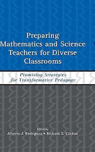 Preparing Mathematics and Science Teachers for Diverse Classrooms: Promising Strategies for Transformative Pedagogy