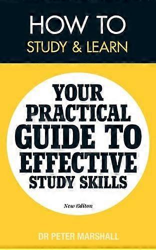 How to Study and Learn Your Practical Guide to Effective Study Skills