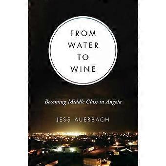 From Water To Wine Becoming Middle Class In Angola - Jess Auerbach