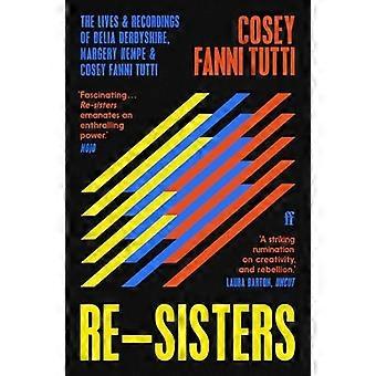 Re-Sisters: Das Leben und die Aufnahmen von Delia Derbyshire, Margery Kempe und Cosey Fanni Tutti