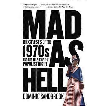 Loco como el infierno: la Crisis de la década de 1970 y el ascenso de los populistas de derecha