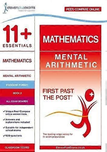 11+ Essentials Mathematics: Mental Arithmetic Book 2 (First Past the Post)