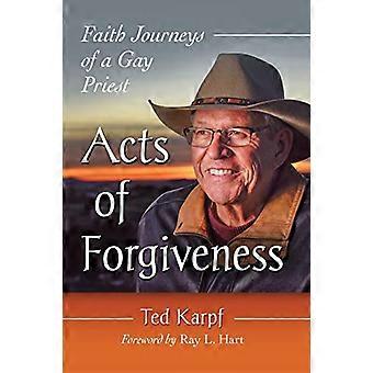 Acts of Forgiveness Faith Journeys of a Gay Priest