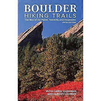 Boulder Hiking Trails 5th Edition The Best Of The Plains Foothills And - Ruth Carol Cushman - Paperback - en Book