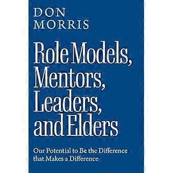 Modèles, mentors, leaders et aînés : notre potentiel pour faire la différence.