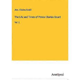 The life and times of prince charles stuart vol. 2