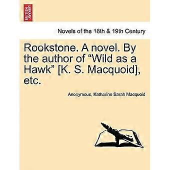 Rookstone. a novel. by the author of wild as a hawk k. s. macquoid, etc.