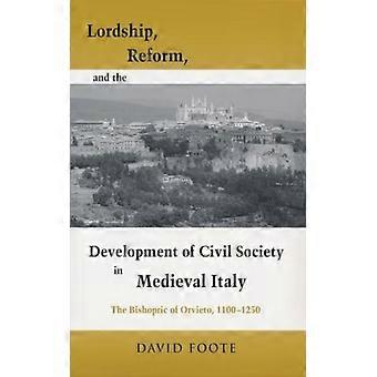 Lordship Reform And The Development Of Civil Society In Medieval Italy The - David Foote - Hardcover - English Book - History