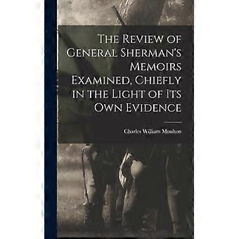 The Review Of General Sherman's Memoirs Examined Chiefly In The Light Of Its - Charles William Moulton - Hardcover - English Book - History