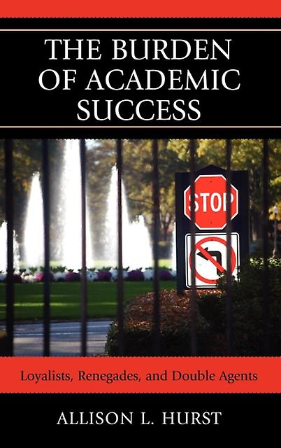 The Burden Of Academic Success by Allison L. Hurst Paperback Book