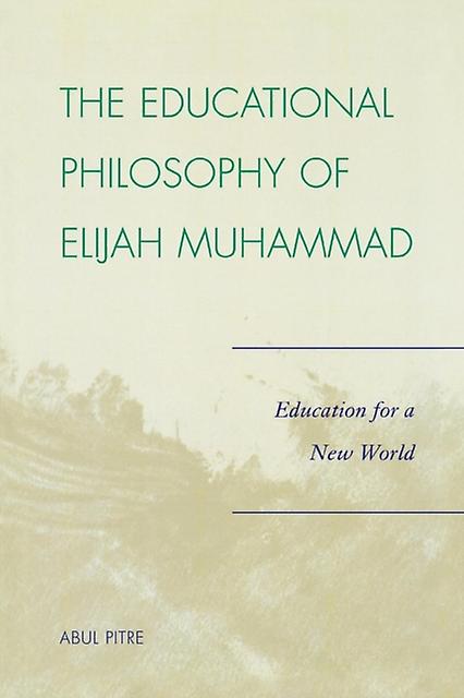 The Educational Philosophy Of Elijah Muhammad by Abul Pitre Paperback Book