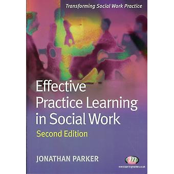 Effective Practice Learning In Social Work - Jonathan Parker