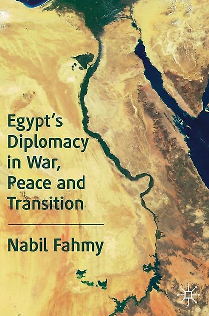 Egypts Diplomacy In War Peace And Transition by Nabil Fahmy Paperback Book