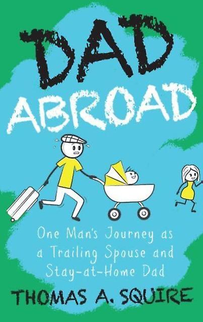 Dad Abroad by Thomas A Squire Paperback