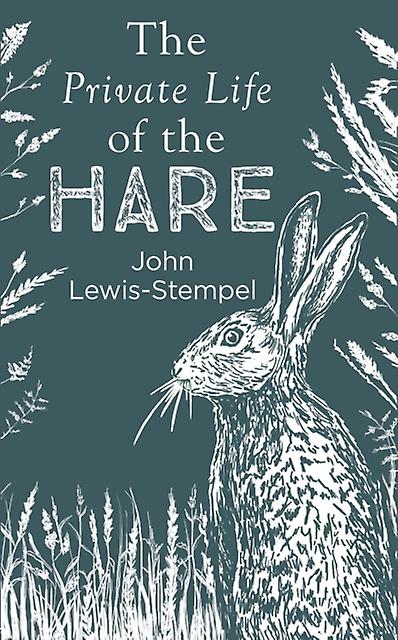 The Private Life Of The Hare by John LewisStempel Hardback Book